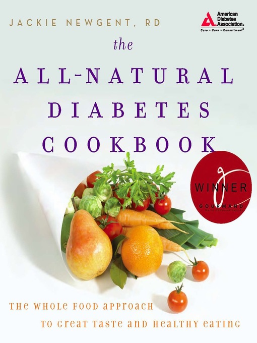 Title details for The All-Natural Diabetes Cookbook by Jackie Newgent - Available